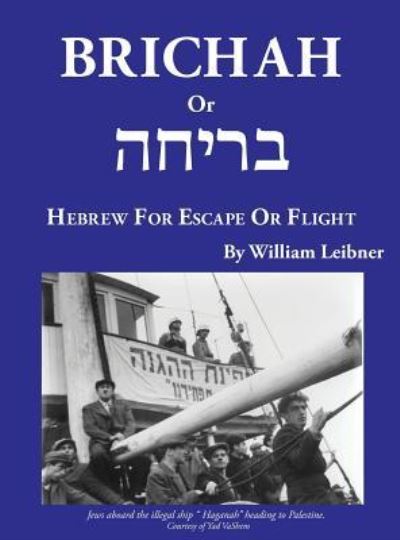 Cover for William Leibner · Brichah (Hardcover Book) (2017)