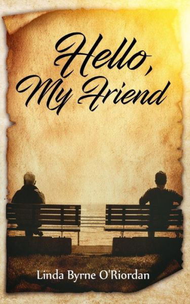 Cover for Linda Byrne O'Riordan · Hello, My Friend (Paperback Bog) (2017)