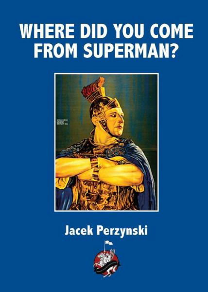 Cover for Jacek Perzynski · Where Do You Come from Superman (Bok) (2018)