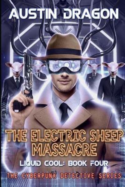 Cover for Austin Dragon · The Electric Sheep Massacre (Liquid Cool, Book 4) (Paperback Book) (2018)