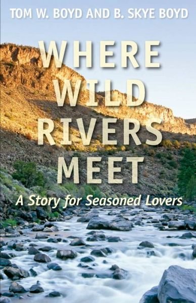 Cover for Tom Boyd · Where Wild Rivers Meet (Book) (2020)