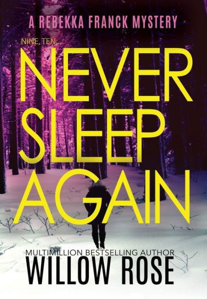 Nine, Ten ... Never sleep again - Willow Rose - Books - BUOY MEDIA - 9781954139572 - January 21, 2021