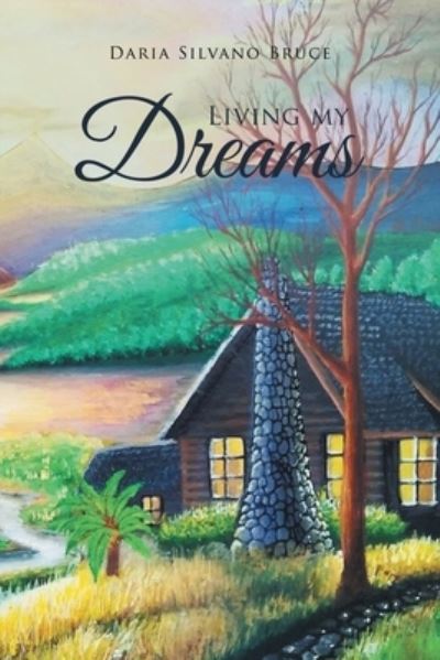 Cover for Daria Silvano Bruce · Living My Dreams (Book) (2022)