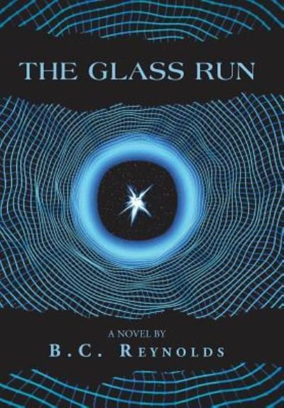Cover for B C Reynolds · The Glass Run (Hardcover bog) (2019)