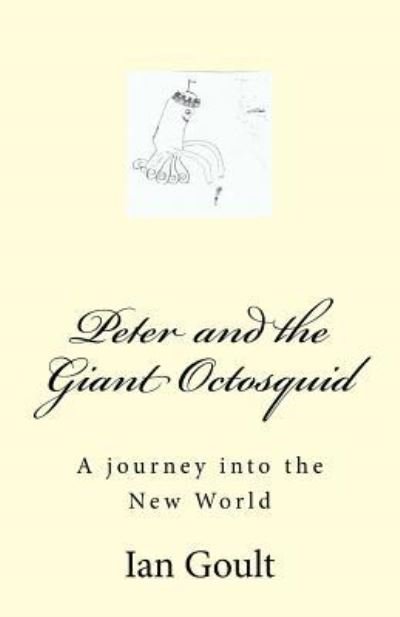 Cover for MR Ian F Goult · Peter and the Giant Octosquid (Paperback Book) (2017)