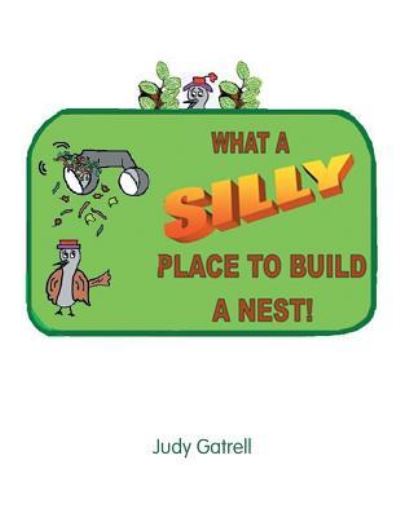 Cover for Judy Gatrell · What a Silly Place to Build a Nest (Paperback Book) (2018)