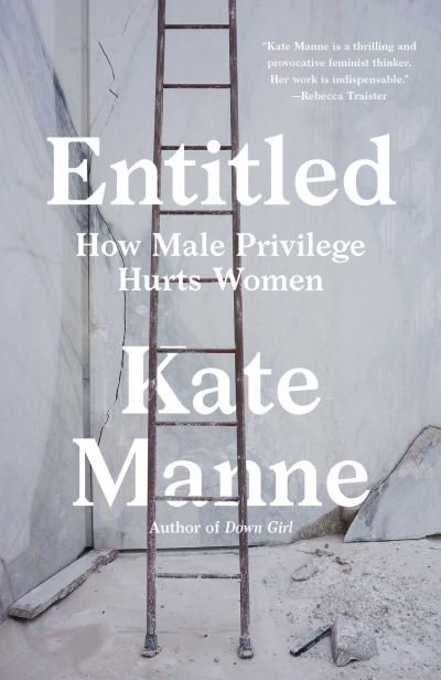 Cover for Kate Manne · Entitled: How Male Privilege Hurts Women (Paperback Book) (2021)