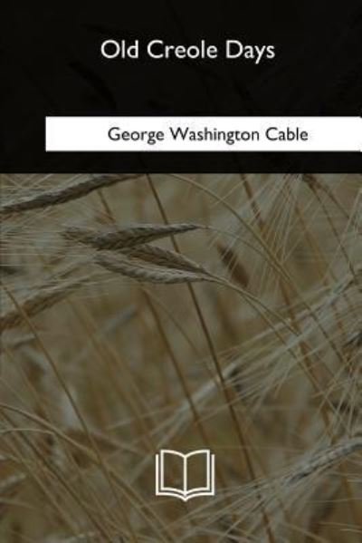 Cover for George Washington Cable · Old Creole Days (Paperback Book) (2018)