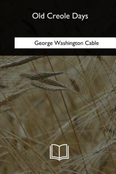 Cover for George Washington Cable · Old Creole Days (Pocketbok) (2018)