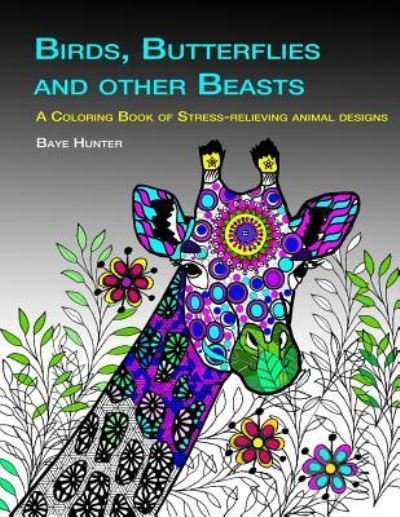 Cover for Baye Hunter · Birds, Butterflies and Other Beasts (Paperback Book) (2018)