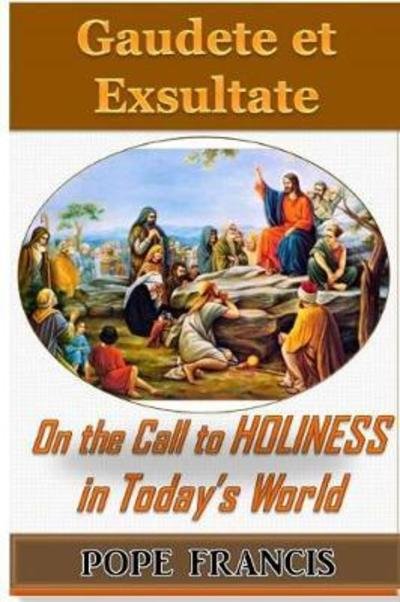 Cover for Pope Francis · Gaudete et Exsultate--Rejoice and be Glad: On the Call to Holiness in the Today's World (Paperback Book) (2018)
