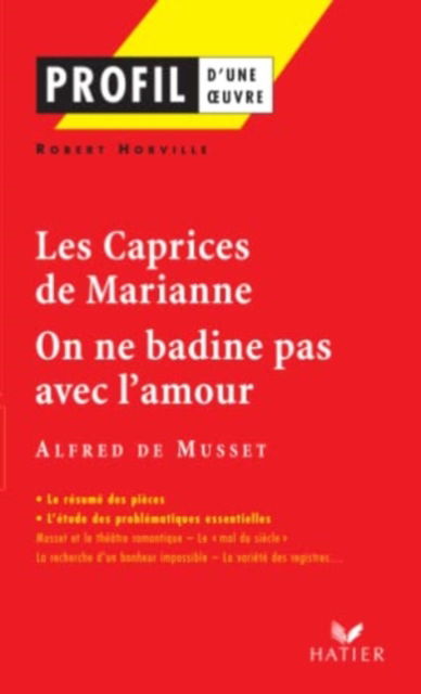 Profil d'une oeuvre: Les caprices de Marianne/On ne badine pas avec l'amour - Alfred de Musset - Kirjat - Editions Hatier - 9782218737572 - keskiviikko 28. helmikuuta 2018