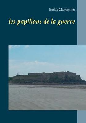 Cover for Emilie Charpentier · Les Papillons De La Guerre (Paperback Book) (2017)