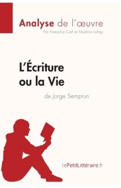 Cover for Natacha Cerf · L'Ecriture ou la Vie de Jorge Semprun (Analyse de l'oeuvre) (Paperback Book) (2017)