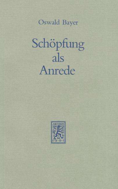 Cover for Oswald Bayer · Schopfung als Anrede: Zu einer Hermeneutik der Schopfung (Paperback Book) [2., erweiterte Auflage edition] (1990)