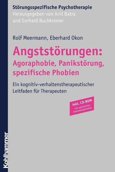 Cover for Eberhard Okon · Angststorungen: Agoraphobie, Panikstorung, Spezifische Phobien: Ein Kognitiv-verhaltenstherapeutischer Leitfaden Fuer Therapeuten (Storungsspezifische Psychotherapie) (German Edition) (Paperback Book) [German edition] (2005)