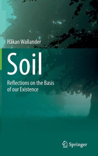 Cover for Hakan Wallander · Soil: Reflections on the Basis of our Existence (Gebundenes Buch) [2014 edition] (2014)