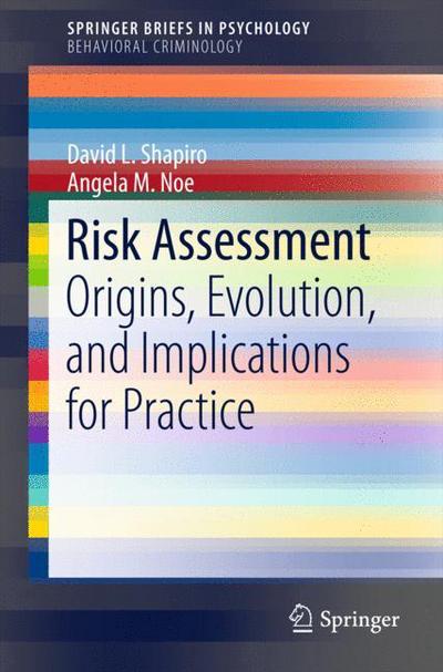 Cover for David L. Shapiro · Risk Assessment: Origins, Evolution, and Implications for Practice - SpringerBriefs in Psychology (Paperback Book) [2015 edition] (2015)