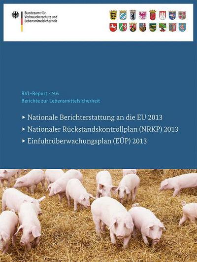 Cover for Berichte zur Lebensmittelsicherheit 2013: Nationale Berichterstattung an die EU, Nationaler Ruckstandskontrollplan (NRKP), Einfuhruberwachungsplan (EUP) - BVL-Reporte (Paperback Book) (2015)