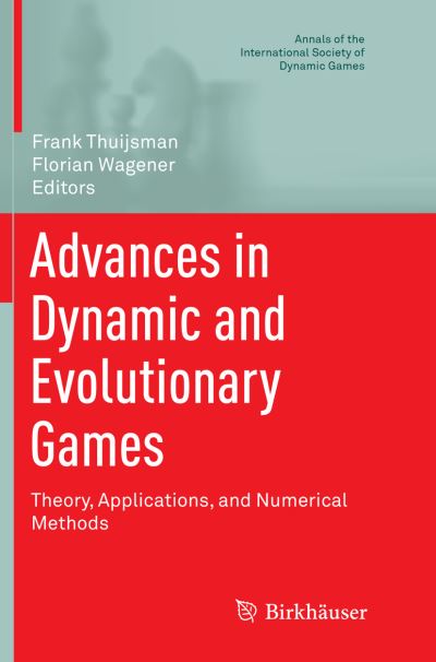 Advances in Dynamic and Evolutionary Games: Theory, Applications, and Numerical Methods - Annals of the International Society of Dynamic Games - - Kirjat - Birkhauser Verlag AG - 9783319802572 - sunnuntai 22. huhtikuuta 2018