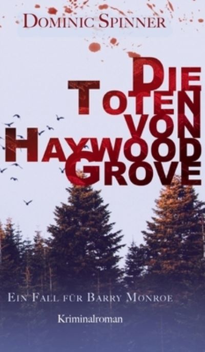 Cover for Dominic Spinner · Die Toten von Haywood Grove (Hardcover Book) (2021)