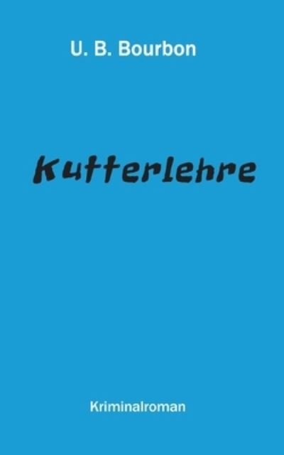 Cover for U B Bourbon · Kutterlehre (Paperback Book) (2021)