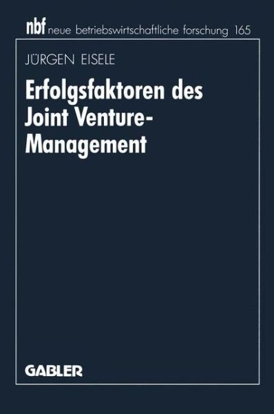 Cover for Jurgen Eisele · Erfolgsfaktoren Des Joint Venture-Management - Neue Betriebswirtschaftliche Forschung (Nbf) (Paperback Book) [1995 edition] (1995)
