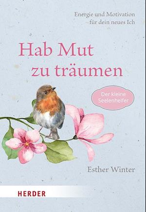 Hab Mut zu träumen - Esther Winter - Książki - Verlag Herder - 9783451034572 - 11 marca 2024