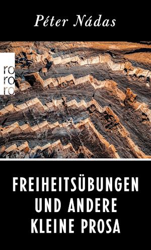 Freiheitsübungen und andere Kleine Prosa - Péter Nádas - Books - Rowohlt Taschenbuch - 9783499005572 - October 19, 2021