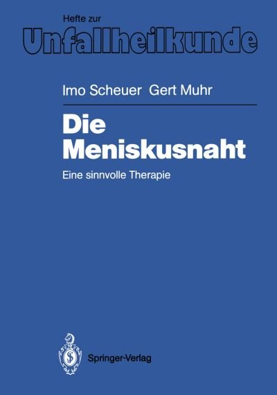 Cover for Imo Scheuer · Die Meniskusnaht - Hefte zur Zeitschrift  &quot;Der Unfallchirurg&quot; (Paperback Book) [German edition] (1988)