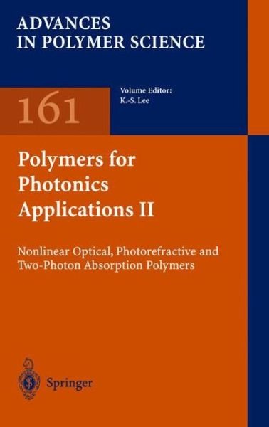 Cover for K S Lee · Polymers for Photonics Applications II: Nonlinear Optical, Photorefractive and Two-Photon Absorption Polymers - Advances in Polymer Science (Hardcover Book) [2003 edition] (2003)