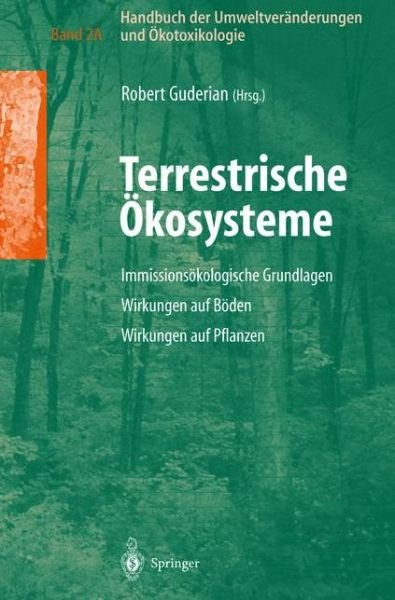 Cover for Guderian  Robert · Handbuch Der Umweltveranderungen Und OEkotoxikologie: Band 2a: Terrestrische OEkosysteme Immissionsoekologische Grundlagen Wirkungen Auf Boden Wirkungen Auf Pflanzen (Gebundenes Buch) [2001 edition] (2001)