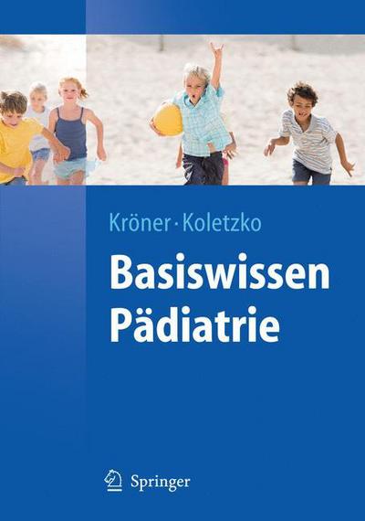 Cover for Carolin Kroner · Basiswissen Padiatrie - Springer-Lehrbuch (Paperback Book) [German, 2010 edition] (2009)