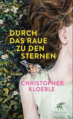 Cover for Christopher Kloeble · Durch das Raue zu den Sternen (Bok) (2025)