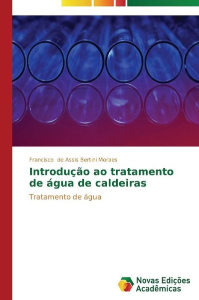 Cover for Francisco De Assis Bertini Moraes · Introdução Ao Tratamento De Água De Caldeiras (Paperback Book) [Portuguese edition] (2014)