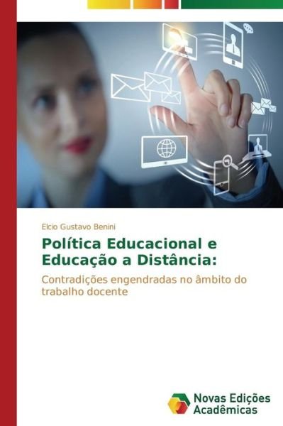 Cover for Elcio Gustavo Benini · Política Educacional E Educação a Distância:: Contradições Engendradas No Âmbito Do Trabalho Docente (Pocketbok) [Portuguese edition] (2014)