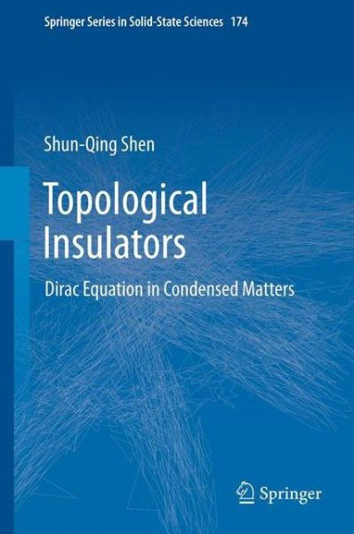 Cover for Shun-Qing Shen · Topological Insulators: Dirac Equation in Condensed Matters - Springer Series in Solid-State Sciences (Gebundenes Buch) [2013 edition] (2013)