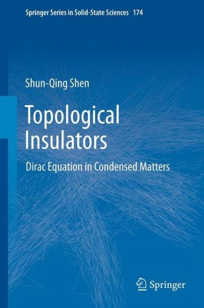 Topological Insulators: Dirac Equation in Condensed Matters - Springer Series in Solid-State Sciences - Shun-Qing Shen - Books - Springer-Verlag Berlin and Heidelberg Gm - 9783642328572 - January 11, 2013