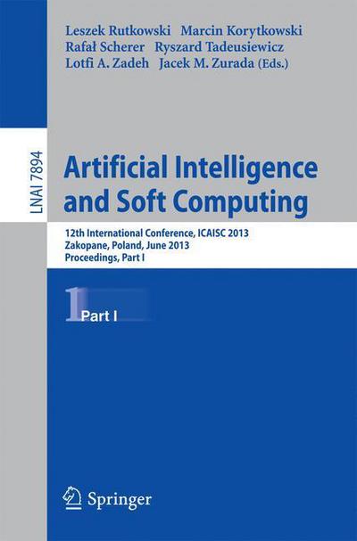 Cover for Leszek Rutkowski · Artificial Intelligence and Soft Computing: 12th International Conference, Icaisc 2013, Zakopane, Poland, June 9-13, 2013, Proceedings - Lecture Notes in Computer Science / Lecture Notes in Artificial Intelligence (Paperback Book) (2013)