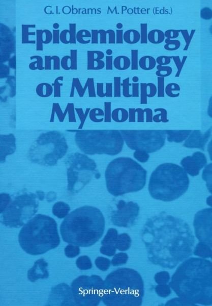 Cover for G Iris Obrams · Epidemiology and Biology of Multiple Myeloma (Pocketbok) [Softcover reprint of the original 1st ed. 1991 edition] (2012)