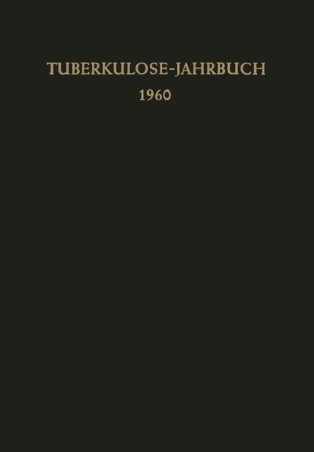 Cover for F Kreuser · Tuberkulose-Jahrbuch 1960 - Tuberkulose-Jahrbuch (Paperback Book) [Softcover Reprint of the Original 1st 1962 edition] (2012)