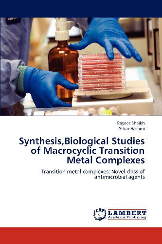 Cover for Athar Hashmi · Synthesis,biological Studies of Macrocyclic Transition Metal Complexes: Transition Metal Complexes: Novel Class of Antimicrobial Agents (Paperback Book) (2012)