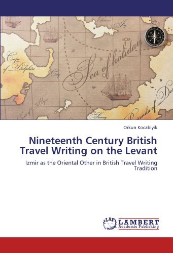 Cover for Orkun Kocabiyik · Nineteenth Century British Travel Writing on the Levant: Izmir As the Oriental Other in British Travel Writing Tradition (Paperback Bog) (2012)