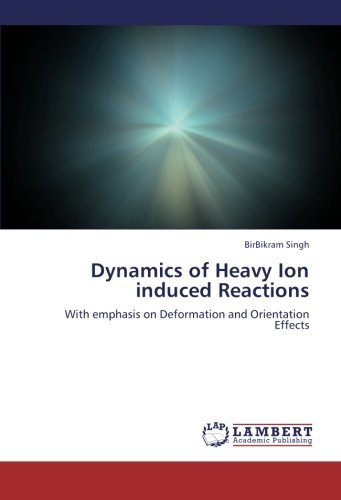 Cover for Birbikram Singh · Dynamics of Heavy Ion Induced Reactions: with Emphasis on Deformation and Orientation Effects (Paperback Bog) (2012)