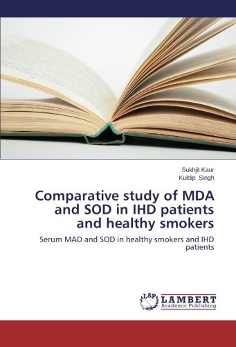 Cover for Kuldip Singh · Comparative Study of Mda and Sod in Ihd Patients and Healthy Smokers: Serum Mad and Sod in Healthy Smokers and Ihd Patients (Pocketbok) (2014)