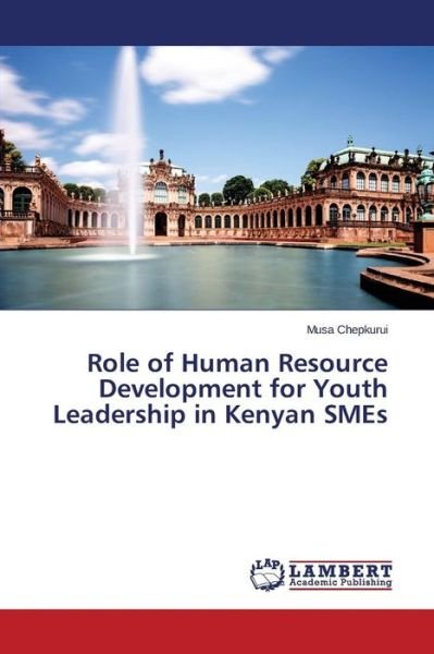 Cover for Musa Chepkurui · Role of Human Resource Development for Youth Leadership in Kenyan Smes (Paperback Bog) (2014)