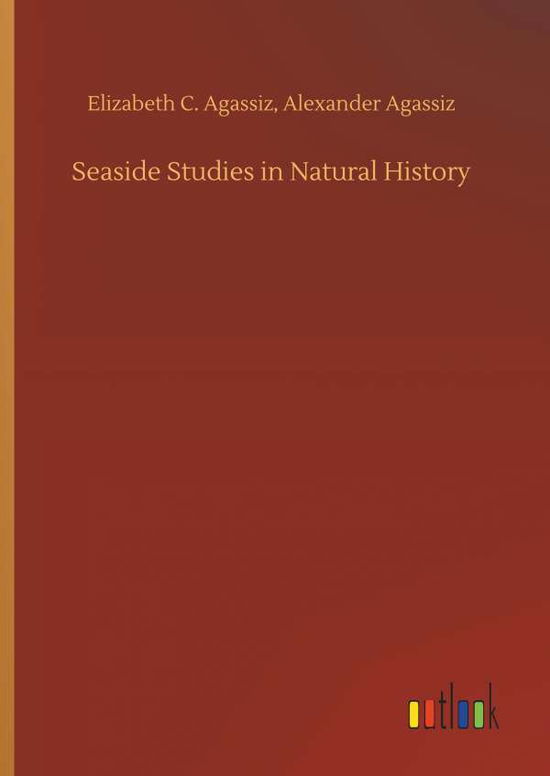 Cover for Agassiz · Seaside Studies in Natural Hist (Book) (2019)