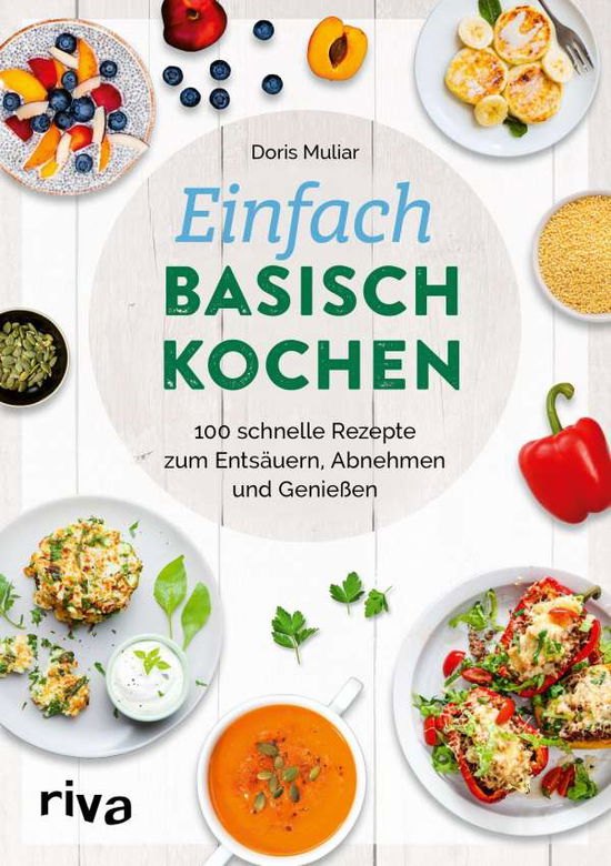 Einfach basisch kochen - Doris Muliar - Livros - riva Verlag - 9783742318572 - 25 de outubro de 2021