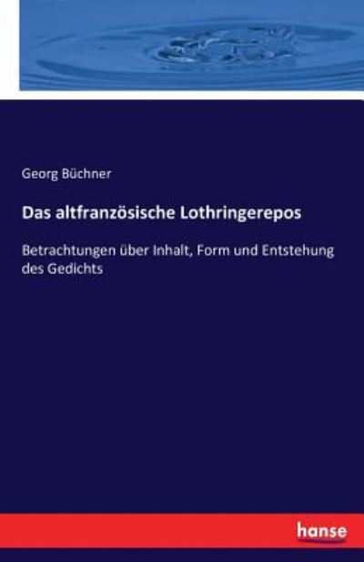 Das altfranzösische Lothringere - Büchner - Książki - - 9783743410572 - 16 listopada 2016