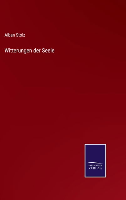 Cover for Alban Stolz · Witterungen der Seele (Hardcover Book) (2021)